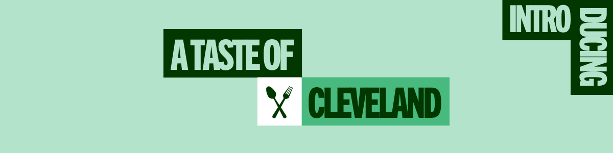Introducing: A Taste of Cleveland
